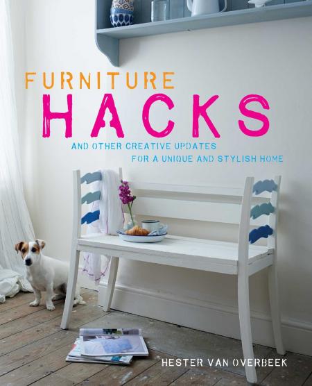 книга Furniture Hacks: та інші Creative Updates для Unique and Stylish Home, автор: Hester van Overbeek