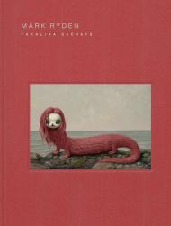 Mark Ryden Yakalina Secrets: New Shows from the Godfather of Pop Surrealism By Mark Ryden Foreword by Takashi Murakami