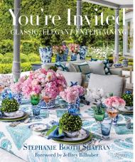 You're Invited: Classic, Elegant Entertaining Written by Stephanie Booth Shafran, Photographed by Gemma Ingalls and Andrew Ingalls