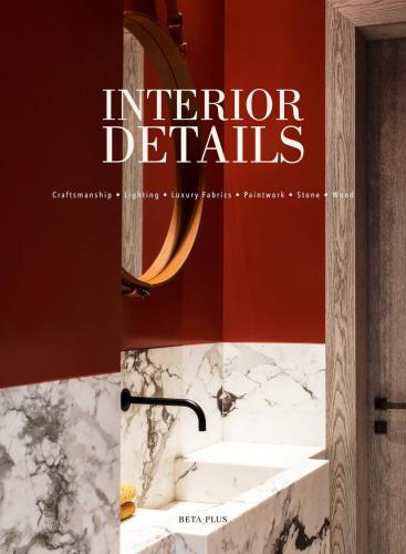 книга Interior Details: Craftsmanship - Lighting - Luxury - Fabrics - Paintwork - Stone - Wood, автор: Wim Pauwels