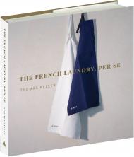The French Laundry, Per Se, автор: Thomas Keller