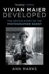 Vivian Maier Developed: The Untold Story of the Photographer Nanny Ann Marks