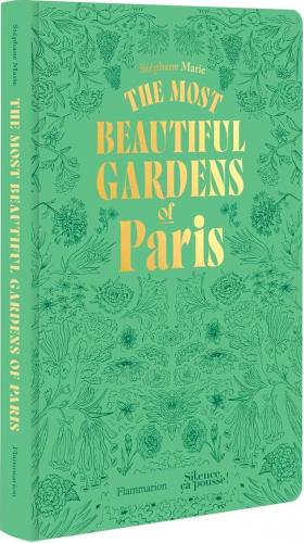 книга The Most Beautiful Gardens of Paris, автор: Stéphane Marie