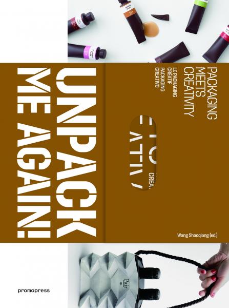 книга UnPack Me Again!: Packaging Meets Creativity, автор: Wang Shaoqiang