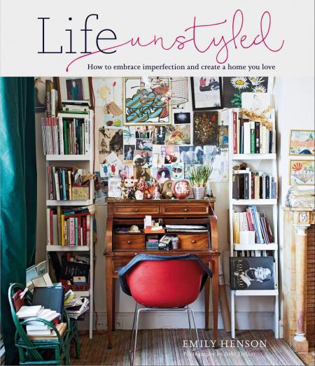 книга Life Unstyled: How to Embrace Imperfection and Create a Home You Love, автор: Emily Henson