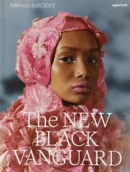 The New Black Vanguard: Photography Between Art and Fashion Antwaun Sargent