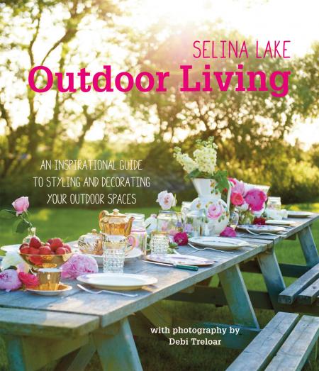 книга Selina Lake Outdoor Living: Інституту охорони здоров'я до стилю та декоративного outdoor Spaces, автор: Selina Lake