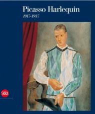 Picasso Harlequin: 1917-1937 Yves-Alain Bois, Charles F. B. Miller