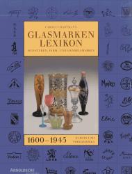 Glasmarken-Lexikon 1600-1945. Signaturen, Fabrik- und Handelsmarken Europa und Nordamerika Carolus Hartmann