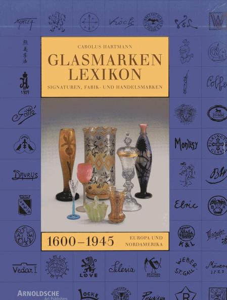 книга Glasmarken-Lexikon 1600-1945. Signaturen, Fabrik- und Handelsmarken Europa und Nordamerika, автор: Carolus Hartmann