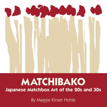 книга Matchibako: Japanese Matchbox Art of the 20s and 30s, автор: Maggie Kinser Hohle