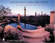 Master Built Pools and Patios: An Inspiring Portfolio of Design Ideas Tina Skinner
