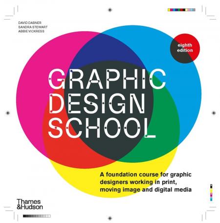 книга Graphic Design School: A Foundation Course for Graphic Designers Working in Print, Moving Image and Digital Media, автор: David Dabner