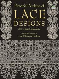 Pictorial Archive of Lace Designs: 325 Historic Examples Carol Belanger Grafton