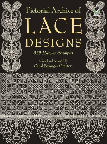 книга Pictorial Archive of Lace Designs: 325 Historic Examples, автор: Carol Belanger Grafton