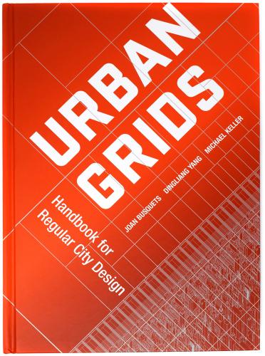 книга Urban Grids: Handbook for Regular City Design, автор: Joan Busquets, Dingliang Yang