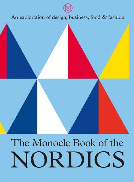 книга Monocle Book of Nordics: An Exploration of Design, Business, Food & Fashion, автор: Tyler Brûlé, Andrew Tuck, Joe Pickard
