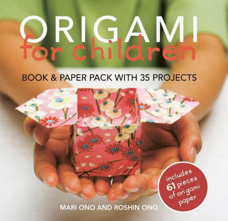 книга Origami for Children: Book & paper pack with 35 projects, автор: Mari Ono, Roshin Ono