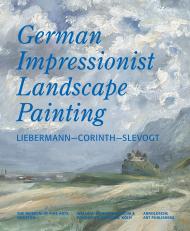 German Impressionist Landscape Painting: Liebermann - Corinth - Slevogt Helga Aurisch, Gotz Czymmek
