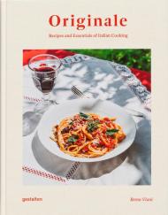 Originale: Recipes and Essentials of Italian Cooking gestalten & Remo Viani