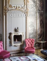 Domus: A Journey Into Italy's Most Creative Interiors, автор: Oberto Gili, Text by Marella Caracciolo Chia