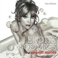 Erotic Comics: A Graphic History 2 Tim Pilcher