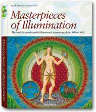 Masterpieces of Illumination: The World's Most Famous Manuscripts from 400 to 1600 (Taschen 25th Anniversary Series), автор: Ingo F. Walther, Norbert Wolf (Editors)