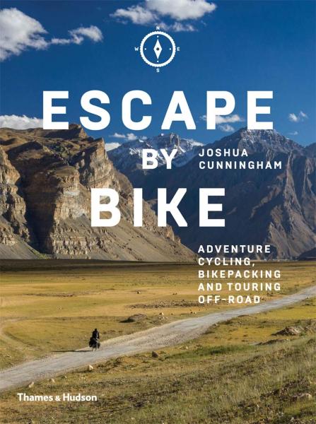 книга Escape by Bike: Adventure Cycling, Bikepacking and Touring Off-Road, автор: Joshua Cunningham