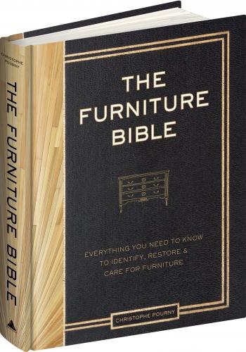 книга Furniture Biblia: Everything You Need to Know to Identify, Restore & Care for Furniture, автор: Christophe Pourny