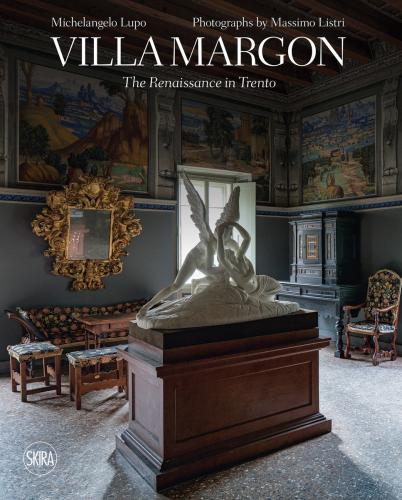 книга Villa Margon: The Renaissance in Trento, автор: Michelangelo Lupo, Massimo Listri