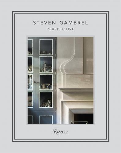 книга Steven Gambrel: Perspective, автор: Author Steven Gambrel, Photographs by Eric Piasecki