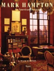 Mark Hampton: An American Decorator, автор: Duane Hampton