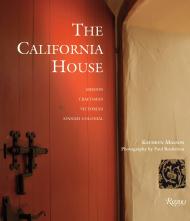 The California House: Adobe. Craftsman. Victorian. Spanish Colonial Revival, автор: Kathryn Masson, Photographs by Paul Rocheleau, Foreword by Robert Winter, Introduction by Lauren Bricker