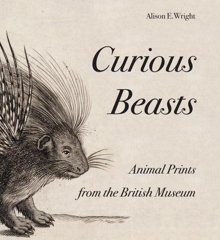 книга Curious Beasts: Animal Prints from the British Museum, автор: Alison E. Wright