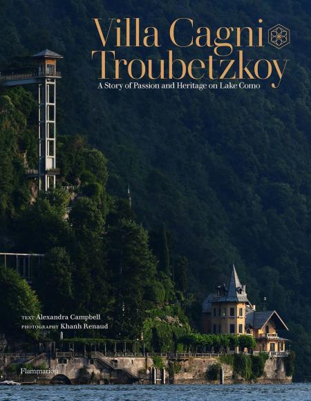 книга Villa Cagni Troubetzkoy: A Story of Passion and Heritage on Lake Como, автор: Alexandra Campbell, Khanh Renaud