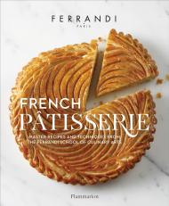 French Patisserie: Master Recipes and Techniques from the Ferrand, автор: École Ferrandi; Rina Nurra