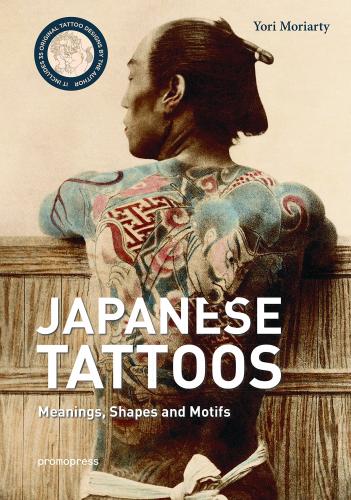 книга Japanese Tattoos: Meanings, Shapes, and Motifs, автор:  Yori Moriarty