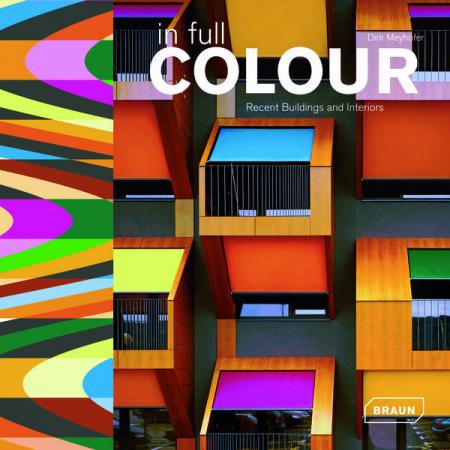 книга In Full Colour: Recent Buildings and Interiors, автор: Dirk Meyhofer