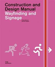 Construction And Design Manual: Wayfinding and Signage Philipp Meuser, Daniela Pogade