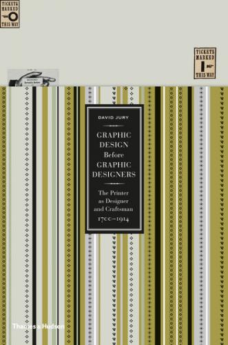 книга Graphic Design before Graphic Designers: The Printer as Designer and Craftsman 1700 - 1914, автор: David Jury