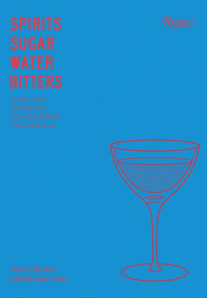 книга Spirits, Sugar, Water, Bitters: How the Cocktail Conquered the World, автор: Derek Brown, Robert Yule