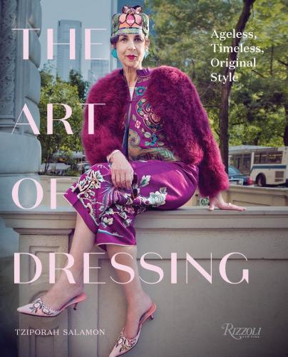 книга The Art of Dressing: Ageless, Timeless, Original Style, автор: Tziporah Salamon