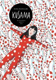 Kusama: The Graphic Novel, автор: Elisa Macellari