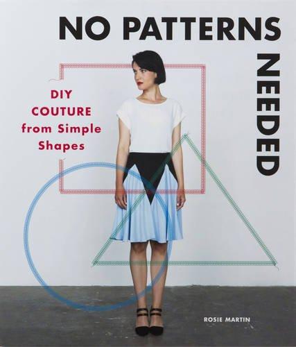 книга No Patterns Потрібен: DIY Couture from Simple Shapes, автор: Rosie Martin