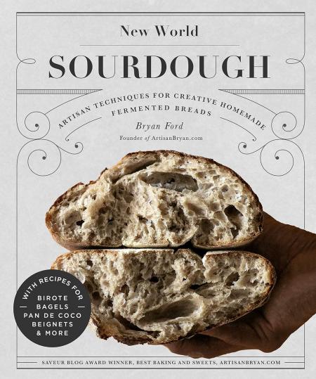 книга New World Sourdough: Artisan Techniques for Creative Homemade Fermented Breads; With Recipes for Birote, Bagels, Pan de Coco, Beignets, and More, автор: Bryan Ford