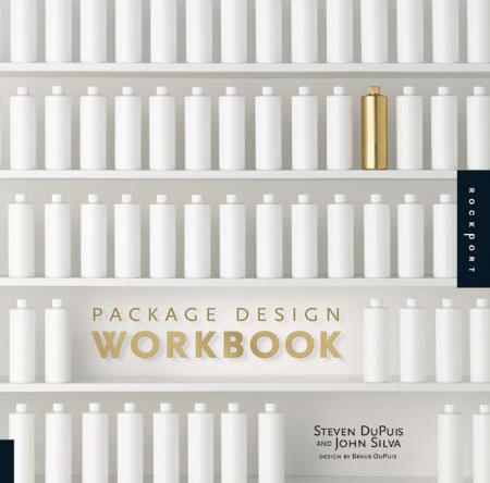книга Package Design Workbook: The Art and Science of Successful Packaging, автор: Steven DuPuis, John Silva