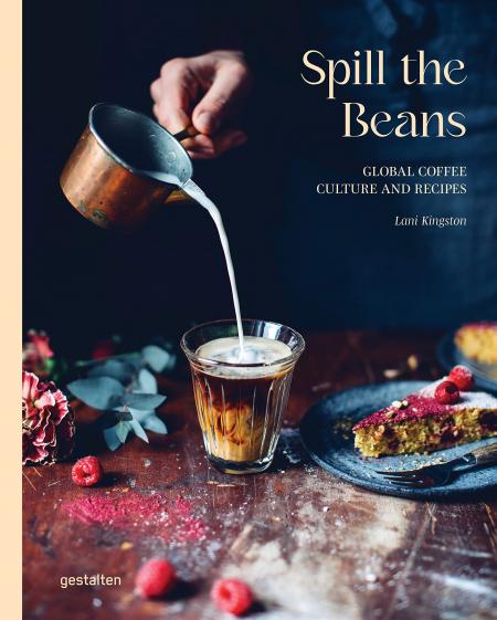книга Spill the Beans: Global Coffee Culture and Recipes, автор: Lani Kingston
