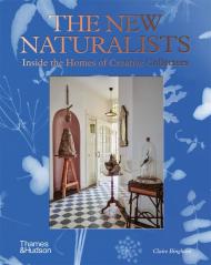 The New Naturalists: Inside the Homes of Creative Collectors Claire Bingham