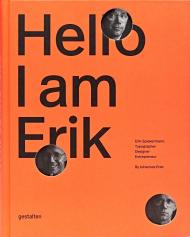 Hello, I am Erik: Eril Spiekermann: Typographer, Designer, Entrepeneur Eril Spiekermann, Johannes Erler