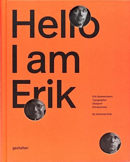 книга Hello, I am Erik: Eril Spiekermann: Typographer, Designer, Entrepeneur, автор: Eril Spiekermann, Johannes Erler